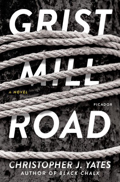 Grist Mill Road : a novel / Christopher J. Yates.