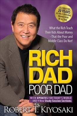 Rich dad poor dad : with updates for today's world and 9 new study session sections / Robert T. Kiyosaki.
