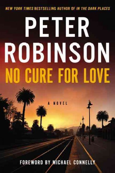 No cure for love / Peter Robinson ; foreword by Michael Connelly.