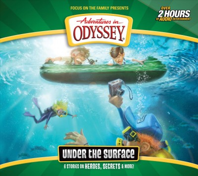Adventures in Odyssey. [Volume 64] Under the Surface / [Focus on the Family]