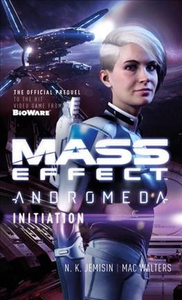 Mass effect: Andromeda : initiation / N.K. Jemisin and Mac Walters.