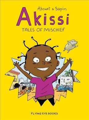 Akissi. Tales of mischief / Abouet & Sapin.
