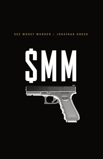 Sex money murder : a story of crack, blood, and betrayal / Jonathan Green.
