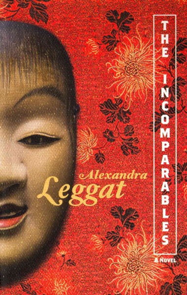 The incomparables : a novel / Alexandra Leggat.