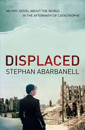 Displaced / Stephan Abarbanell ; translated by Lucy Renner Jones.