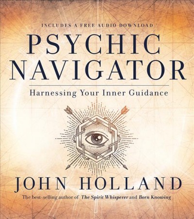 Psychic navigator harnessing your inner guidance John Holland