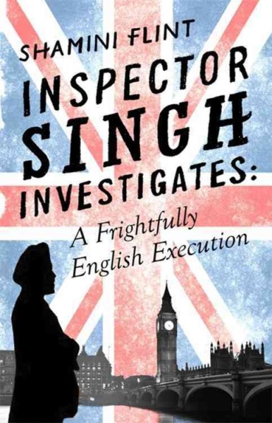 A frightfully English execution / Shamini Flint.