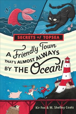 A friendly town that's almost always by the ocean! / Kir Fox and M. Shelley Coats ; illustrated by Rachel Sanson.