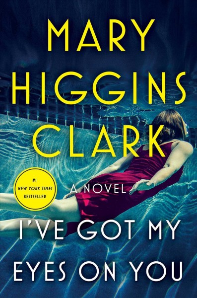 I've got my eyes on you : a novel / Mary Higgins Clark.