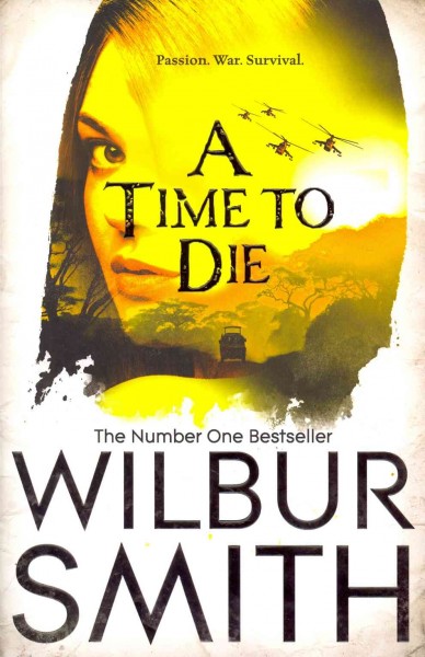 A time to die / Wilbur Smith.