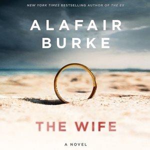 The wife [CD] : a novel / Alafair Burke.