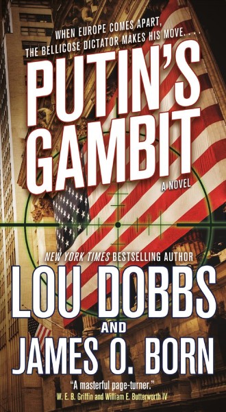 Putin's gambit / Lou Dobbs, James O. Born.