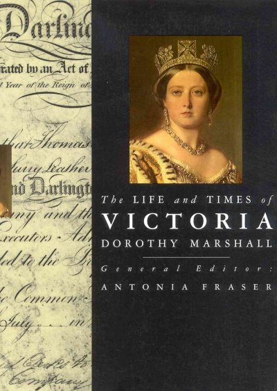 The life and times of Victoria / Dorothy Marshall ; introduction by Antonia Fraser.