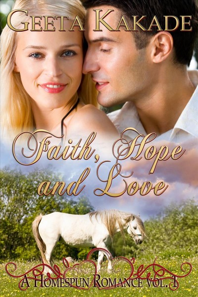Faith, hope and love / by Geeta Kakade.