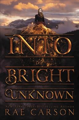 Gold Seer.  Bk. 3  : Into the bright unknown / Rae Carson.