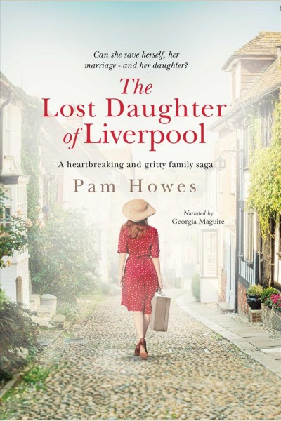 The lost daughter of Liverpool [electronic resource] / Pam Howes.