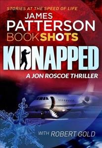 Kidnapped / James Patterson with Robert Gold.