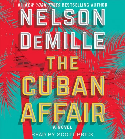 The Cuban affair : a novel / Nelson DeMille [sound recording]