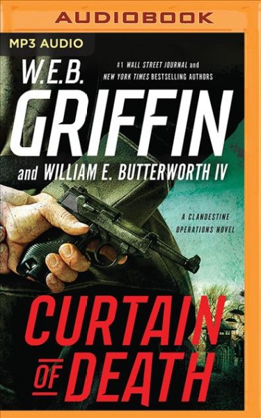 Curtain of death [sound recording] : a Clandestine Operations novel / W.E.B. Griffin and William E. Butterworth IV.