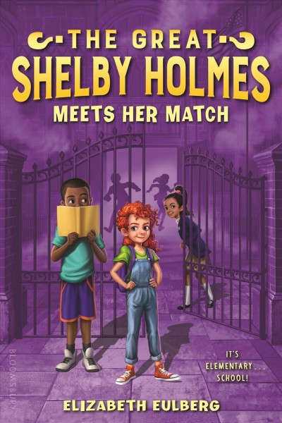 The great Shelby Holmes meets her match / Elizabeth Eulberg ; illustrated by Erwin Madrid.