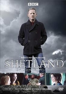Shetland. Season four [DVD viderecording] / BBC ; producer Eric Coulter ; directors, Lee Haven Jones, Rebecca Gatward.