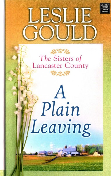 A plain leaving [large print] / Leslie Gould.