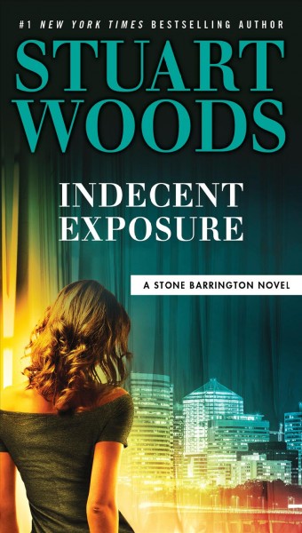 Indecent exposure [electronic resource] : Stone Barrington Series, Book 42. Stuart Woods.