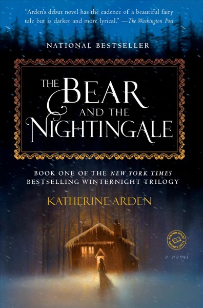 The bear and the nightingale [electronic resource] : Winternight Trilogy, Book 1. Katherine Arden.