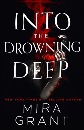 Into the drowning deep [electronic resource]. Mira Grant.