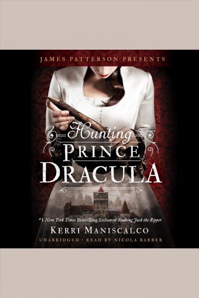Hunting prince dracula [electronic resource]. Kerri Maniscalco.