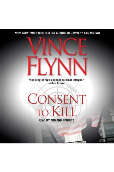Consent to kill [electronic resource] : Mitch Rapp Series, Book 8. Vince Flynn.