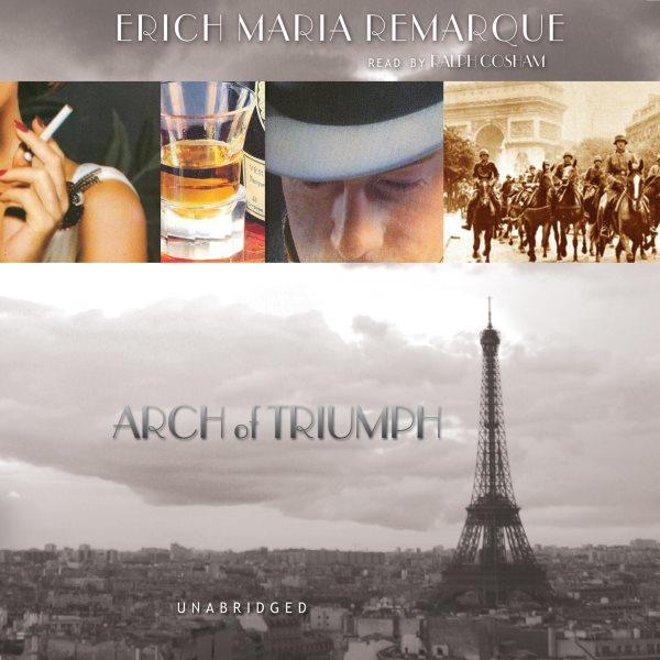 Arch of triumph [electronic resource]. Erich Maria Remarque.