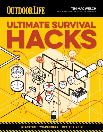 Ultimate Survival Hacks : 500 Amazing Tricks That Just Might Save Your Life