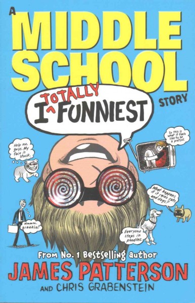 I totally funniest : a middle school story / James Patterson and Chris Grabenstein ; illustrated by Laura Park.