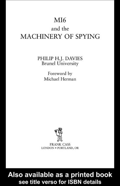 MI6 and the machinery of spying / Philip H.J. Davies ; foreword by Michael Herman.