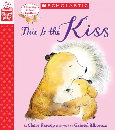 This is the kiss / by Claire Harcup ; illustrated by Gabriel Alborozo.