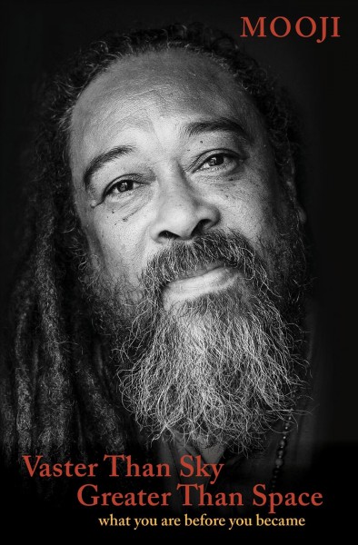 Vaster than sky, greater than space : what you are before you became / Mooji.