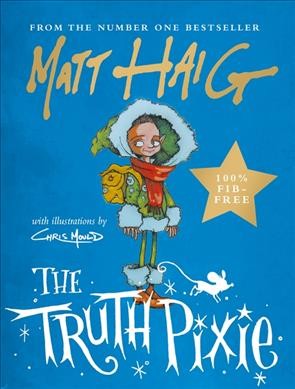 The truth pixie / Matt Haig ; with illustrations by Chris Mould.