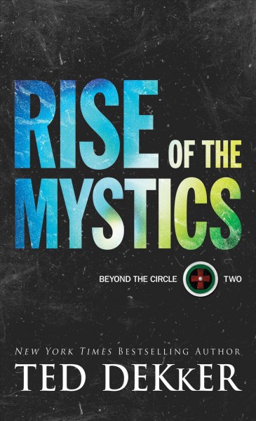 Rise of the mystics / Ted Dekker.