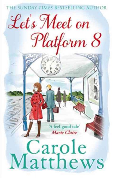 Let's meet on Platform 8 /   Carole Matthews.