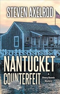 Nantucket counterfeit [text (large print)] / Steven Axelrod.