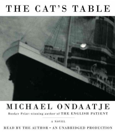 The cat's table [sound recording] : a novel / Michael Ondaatje.