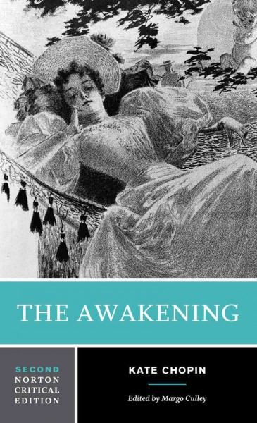 The Awakening : an authoritative text, biographical and historical contexts, criticism.