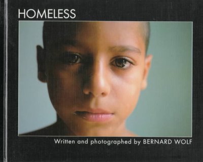 Homeless / written and photographed by Bernard Wolf. --