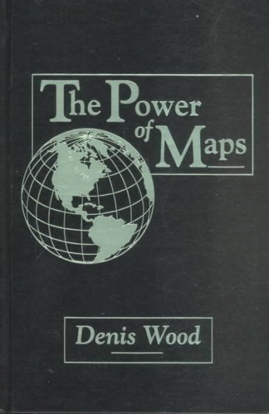 The power of maps / by Denis Wood with John Fels.