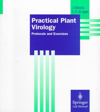 Practical plant virology : protocols and exercises / Jeanne Dijkstra, Cees P. de Jager.