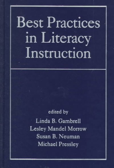 Best practices in literacy instruction / Linda B. Gambrell ... [et al.], editors ; Susan Anders Mazzoni, assistant to the editors ; foreword by Dorothy S. Strickland.