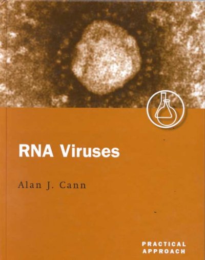 RNA viruses : a practical approach / edited by Alan J. Cann.