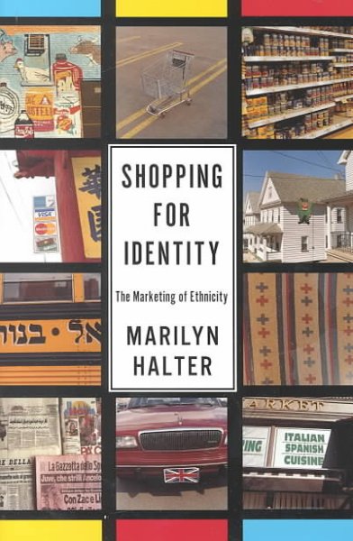 Shopping for identity : the marketing of ethnicity / Marilyn Halter.