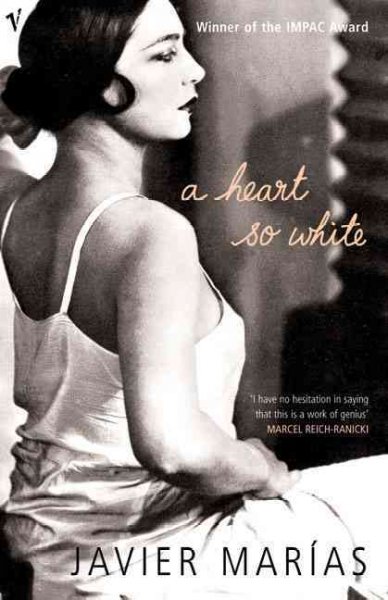 A heart so white / Javier Marías ; translated from the Spanish by Margaret Jull Costa.
